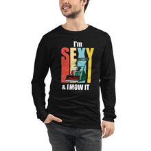 Load image into Gallery viewer, ALLETT I'm Sexy and I Mow It Long Sleeve Tee